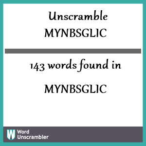 143 words unscrambled from mynbsglic