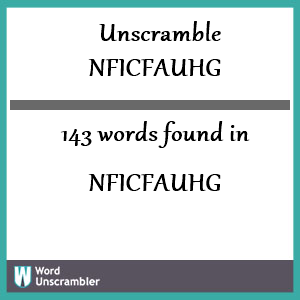 143 words unscrambled from nficfauhg