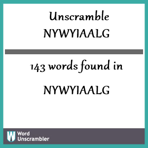 143 words unscrambled from nywyiaalg