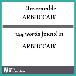 144 words unscrambled from arbhccaik