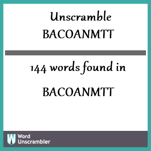 144 words unscrambled from bacoanmtt