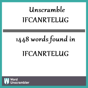 1448 words unscrambled from ifcanrtelug