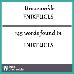 145 words unscrambled from fnikfucls