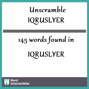 145 words unscrambled from iqruslyer