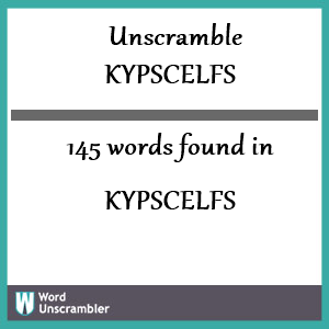 145 words unscrambled from kypscelfs