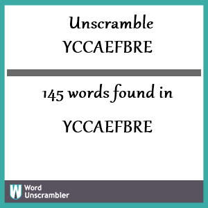 145 words unscrambled from yccaefbre