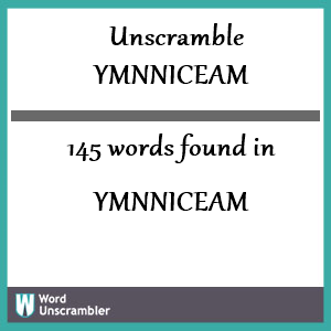 145 words unscrambled from ymnniceam