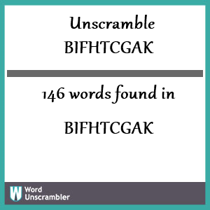 146 words unscrambled from bifhtcgak