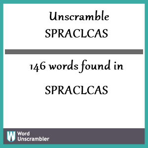 146 words unscrambled from spraclcas