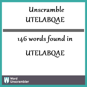 146 words unscrambled from utelabqae