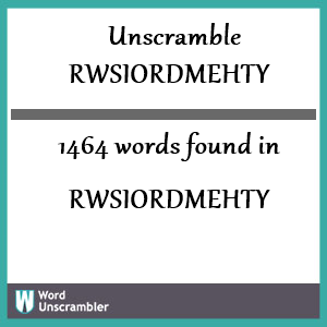 1464 words unscrambled from rwsiordmehty