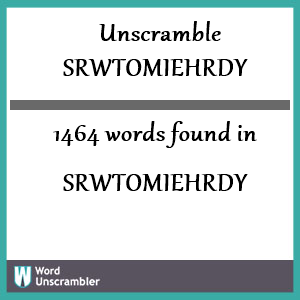 1464 words unscrambled from srwtomiehrdy