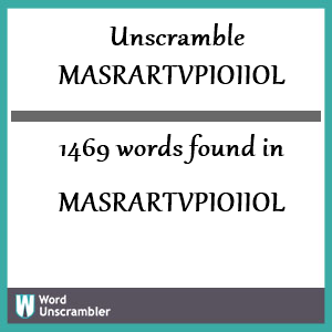 1469 words unscrambled from masrartvpioiiol