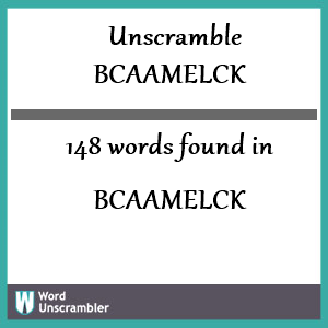 148 words unscrambled from bcaamelck