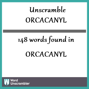 148 words unscrambled from orcacanyl