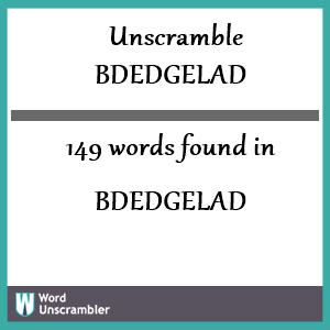 149 words unscrambled from bdedgelad