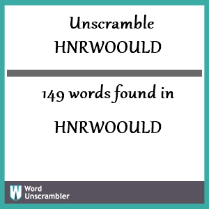 149 words unscrambled from hnrwoould