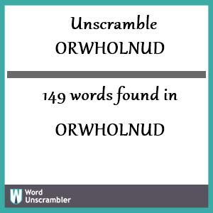 149 words unscrambled from orwholnud