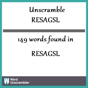 149 words unscrambled from resagsl