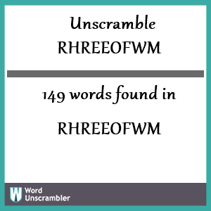 149 words unscrambled from rhreeofwm