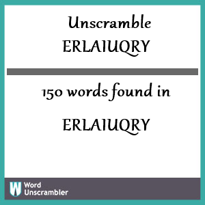 150 words unscrambled from erlaiuqry