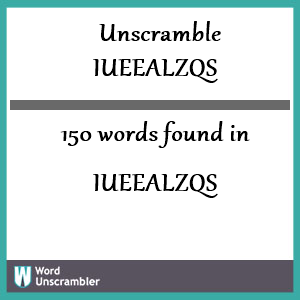 150 words unscrambled from iueealzqs