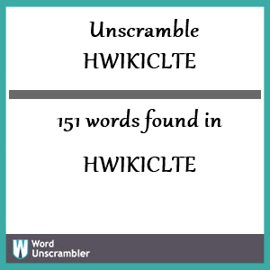 151 words unscrambled from hwikiclte