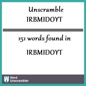 151 words unscrambled from irbmidoyt