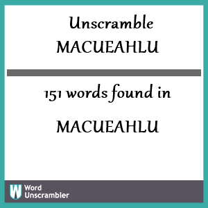 151 words unscrambled from macueahlu