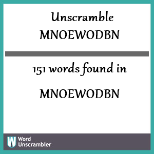 151 words unscrambled from mnoewodbn