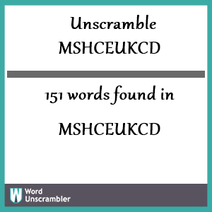 151 words unscrambled from mshceukcd