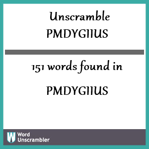 151 words unscrambled from pmdygiius