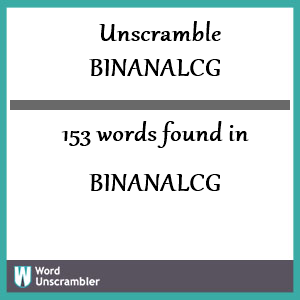 153 words unscrambled from binanalcg