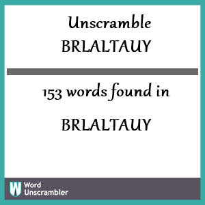 153 words unscrambled from brlaltauy