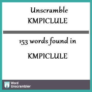 153 words unscrambled from kmpiclule