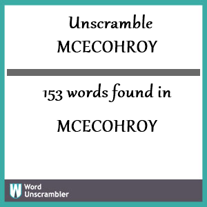 153 words unscrambled from mcecohroy