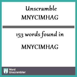 153 words unscrambled from mnycimhag