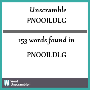 153 words unscrambled from pnooildlg