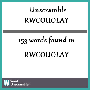 153 words unscrambled from rwcouolay