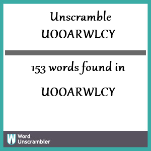 153 words unscrambled from uooarwlcy