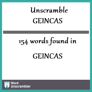 154 words unscrambled from geincas