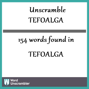 154 words unscrambled from tefoalga