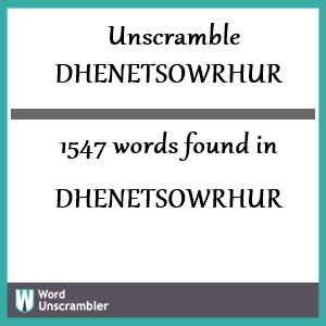 1547 words unscrambled from dhenetsowrhur