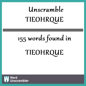 155 words unscrambled from tieohrque