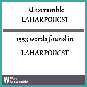 1553 words unscrambled from laharpoiicst