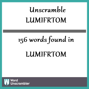 156 words unscrambled from lumifrtom