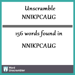 156 words unscrambled from nnikpcaug