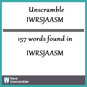 157 words unscrambled from iwrsjaasm