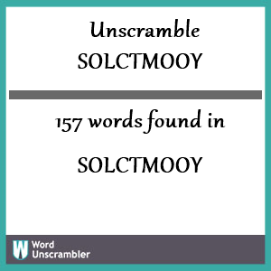 157 words unscrambled from solctmooy