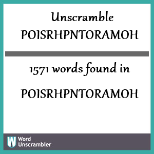 1571 words unscrambled from poisrhpntoramoh